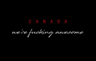 Canada: We're Fucking Awesome